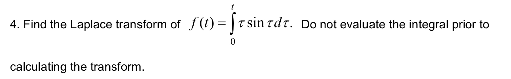 Find the Laplace transform of f ( t ) = 0 t s i n
