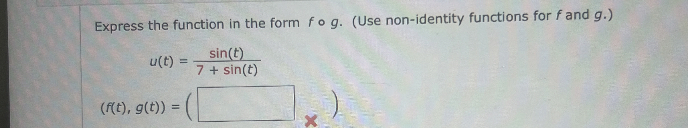Express the function in the form f @ g . ( Use
