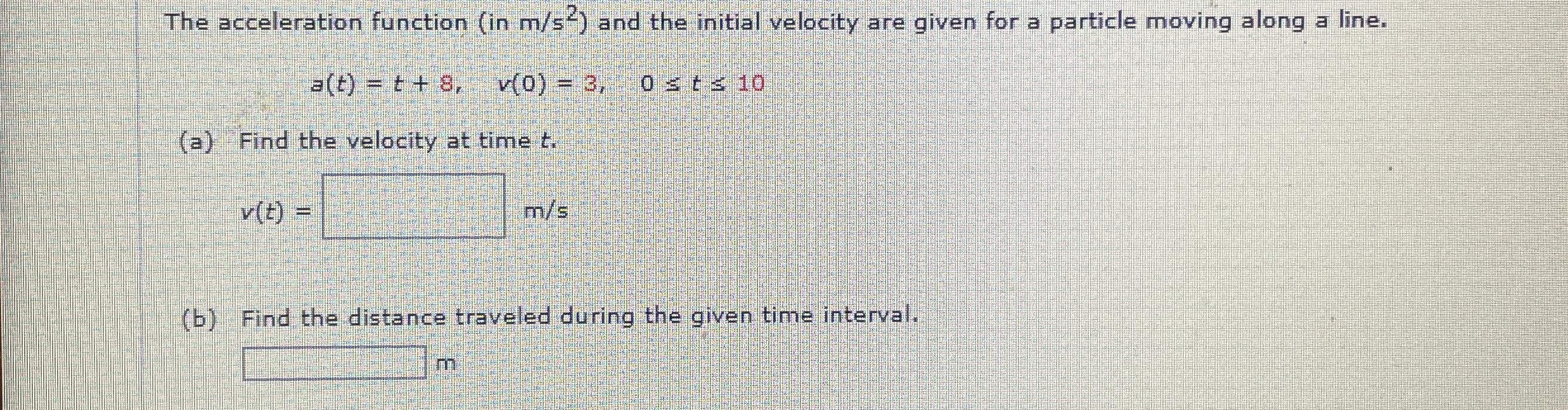 The acceleration function ( in m s 2 ) and the