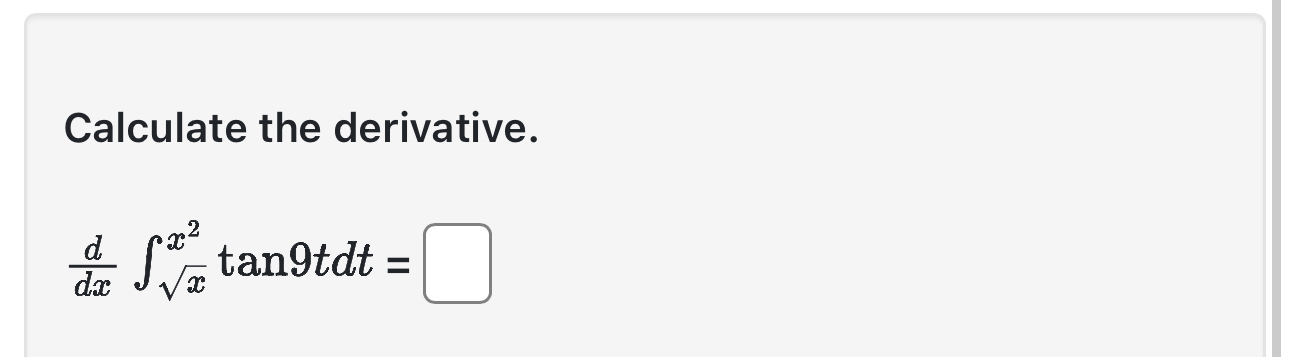 Calculate the derivative. d d x x 2 x 2 t a n 9 t