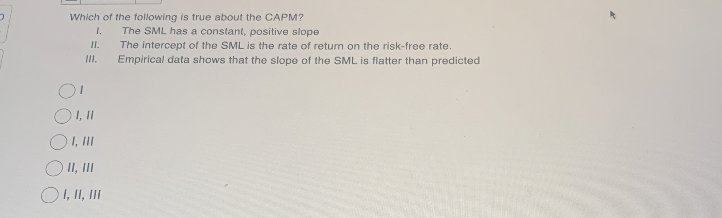 Which of the following is true about the CAPM? I.