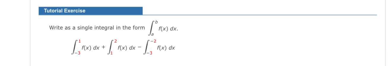 Tutorial Exercise Write as a single integral in