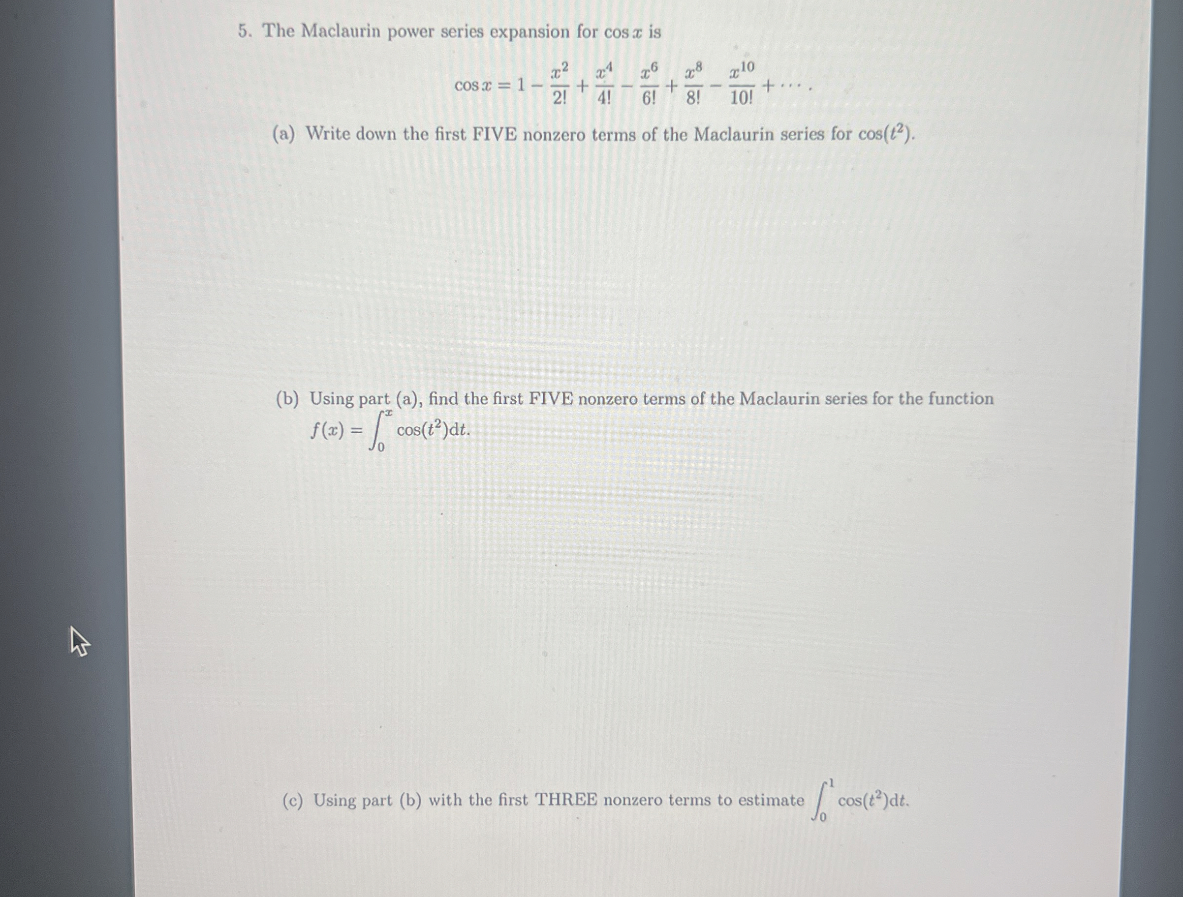 The Maclaurin power series expansion for c o s x