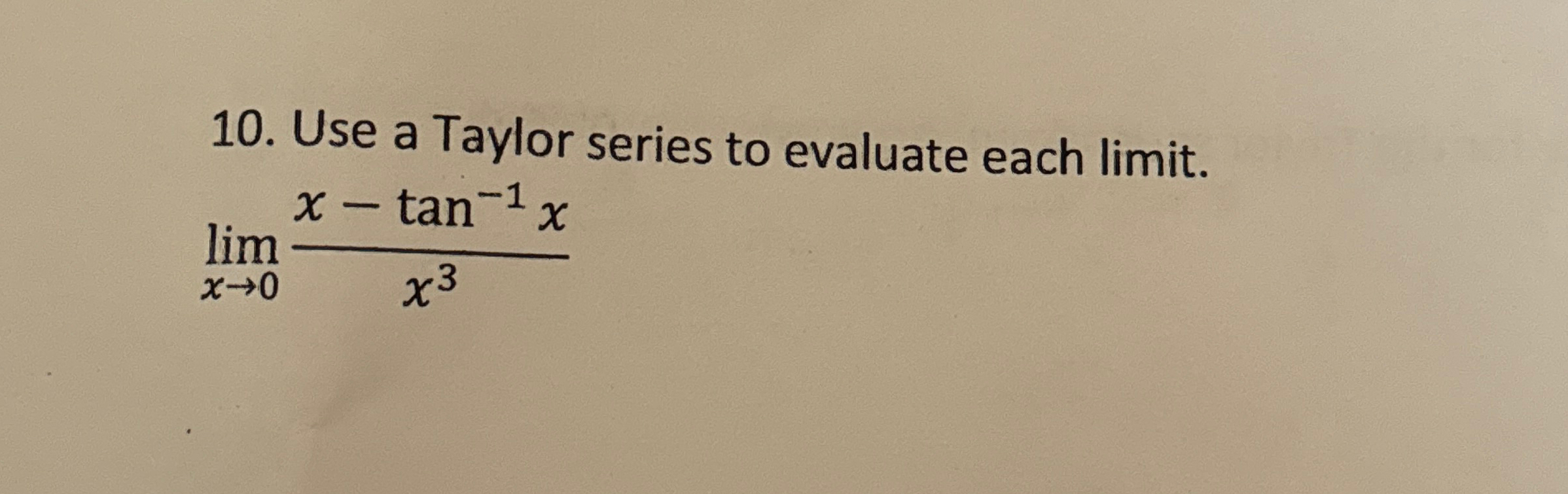 Use a Taylor series to evaluate each limit . lim