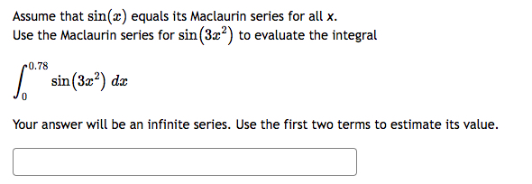 Assume that s i n ( x ) equals its Maclaurin