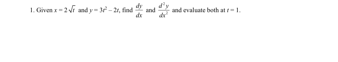 Given x = 2 t 2 and y = 3 t 2 - 2 t , find d y d