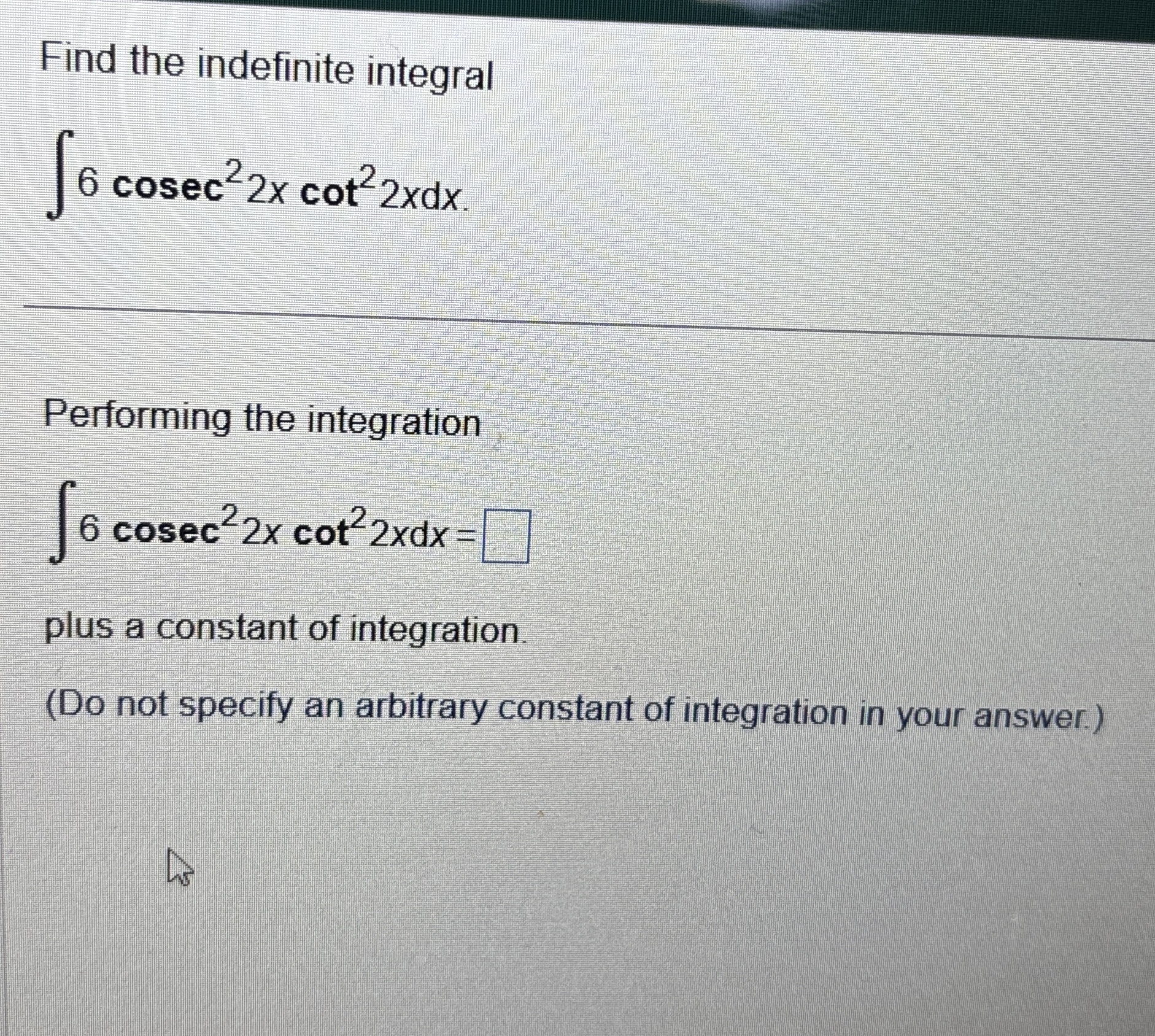 Find the indefinite integral 6 c o s e c 2 2 x c