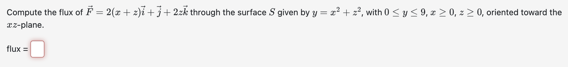 Compute the flux of vec ( F ) = 2 ( x + z ) v e c