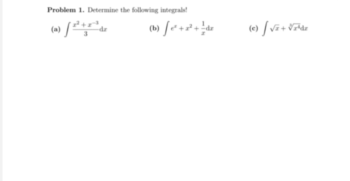 Problem 1 . Determine the following integrals! (