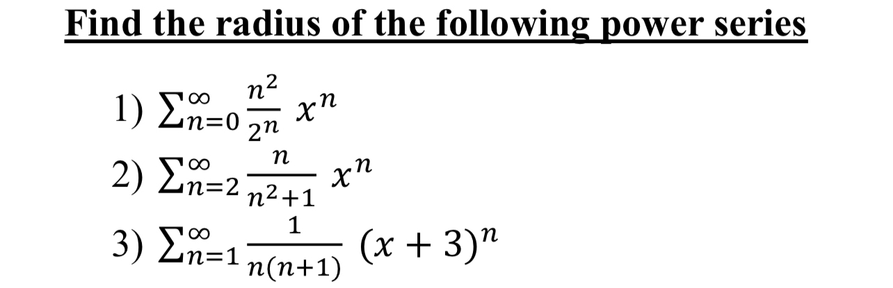 Find the radius of the following power series n =