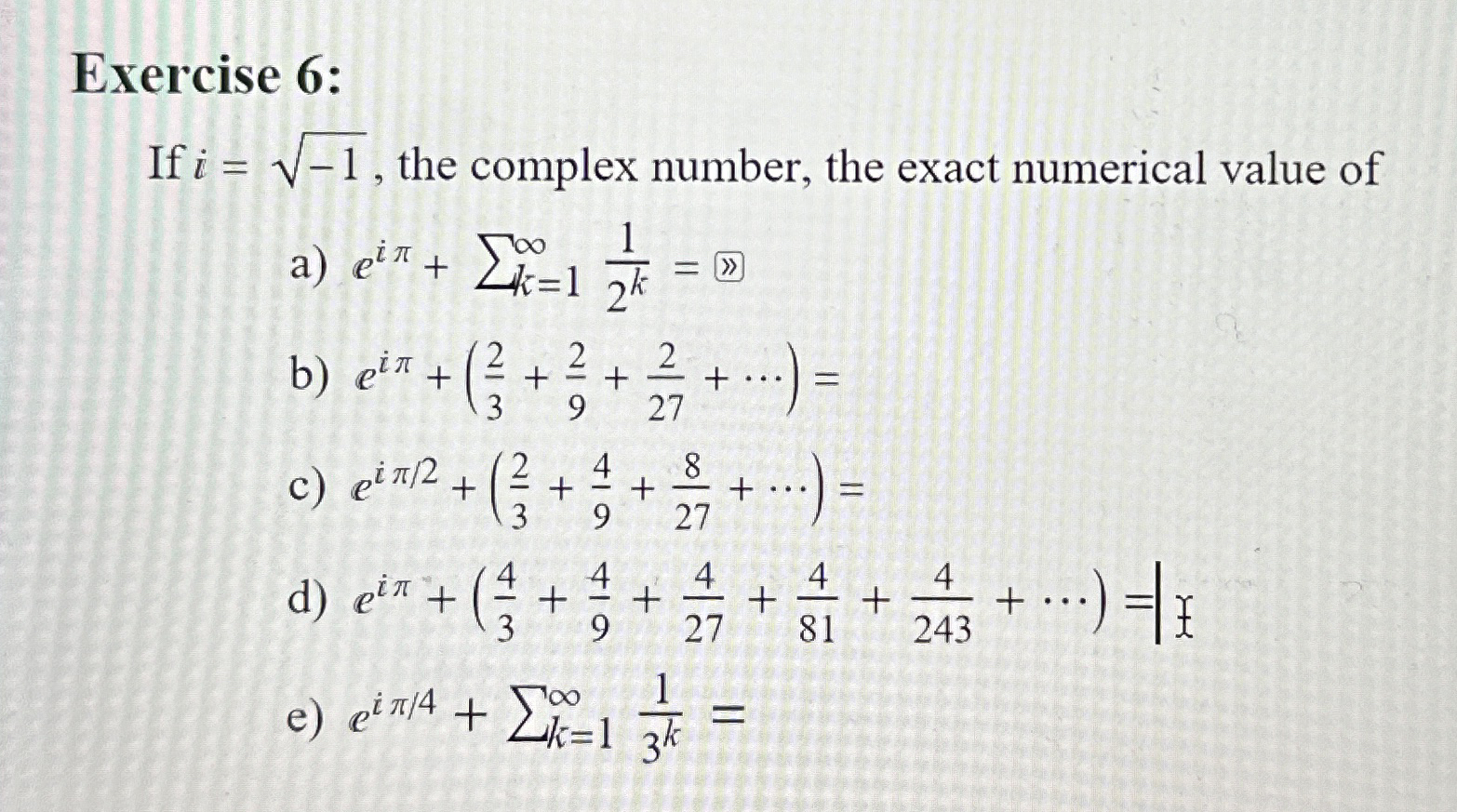 Exercise 6 : If i = - 1 2 , the complex number,