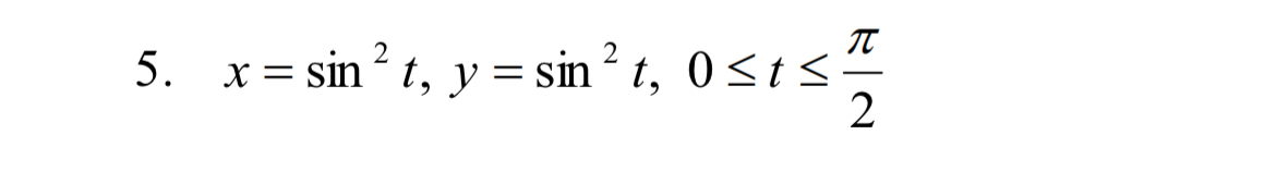 x = s i n 2 t , y = s i n 2 t , 0 t 2 Find the
