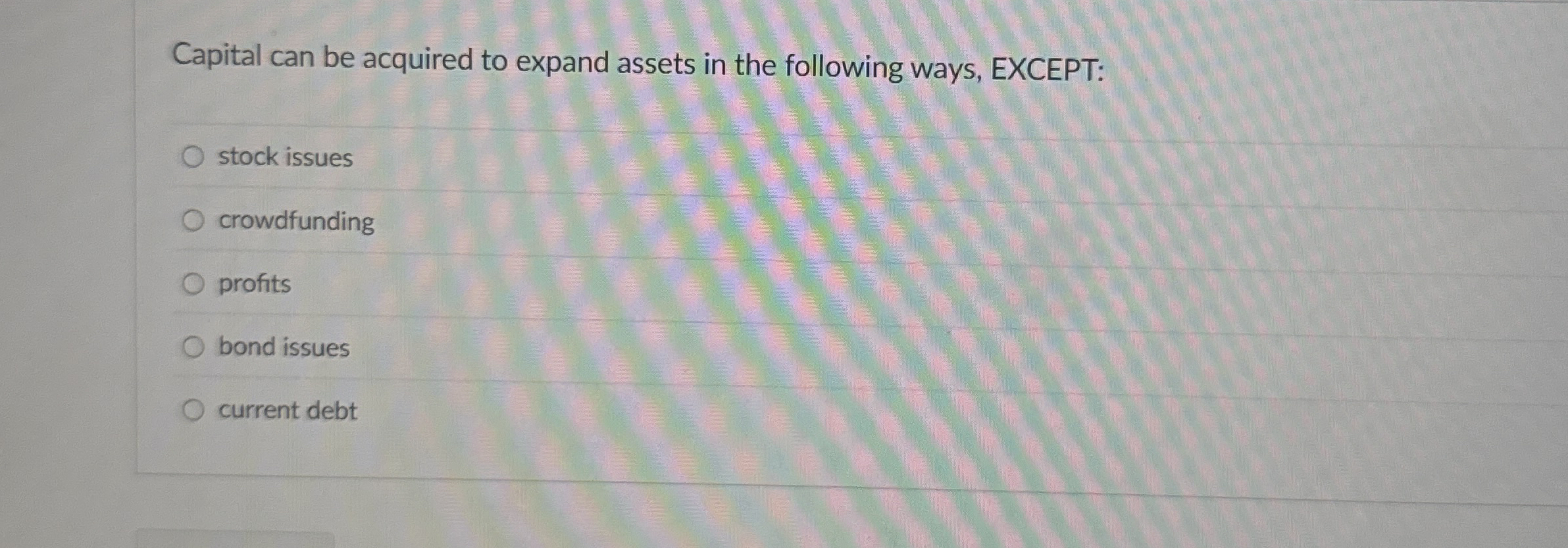 Capital can be acquired to expand assets in the