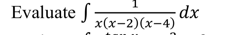 Evaluate 1 x ( x - 2 ) ( x - 4 ) d x