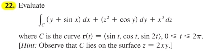 Evaluate C ( y + s i n x ) d x + ( z 2 + c o s y