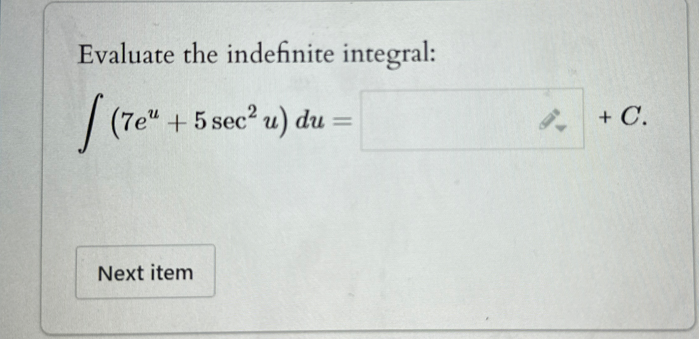 Evaluate the indefinite integral: ( 7 e u + 5 s e