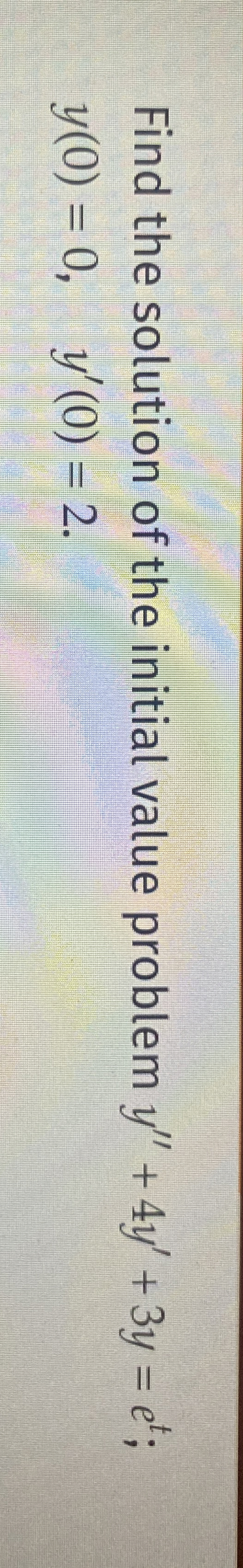 Find the solution of the initial value problem y