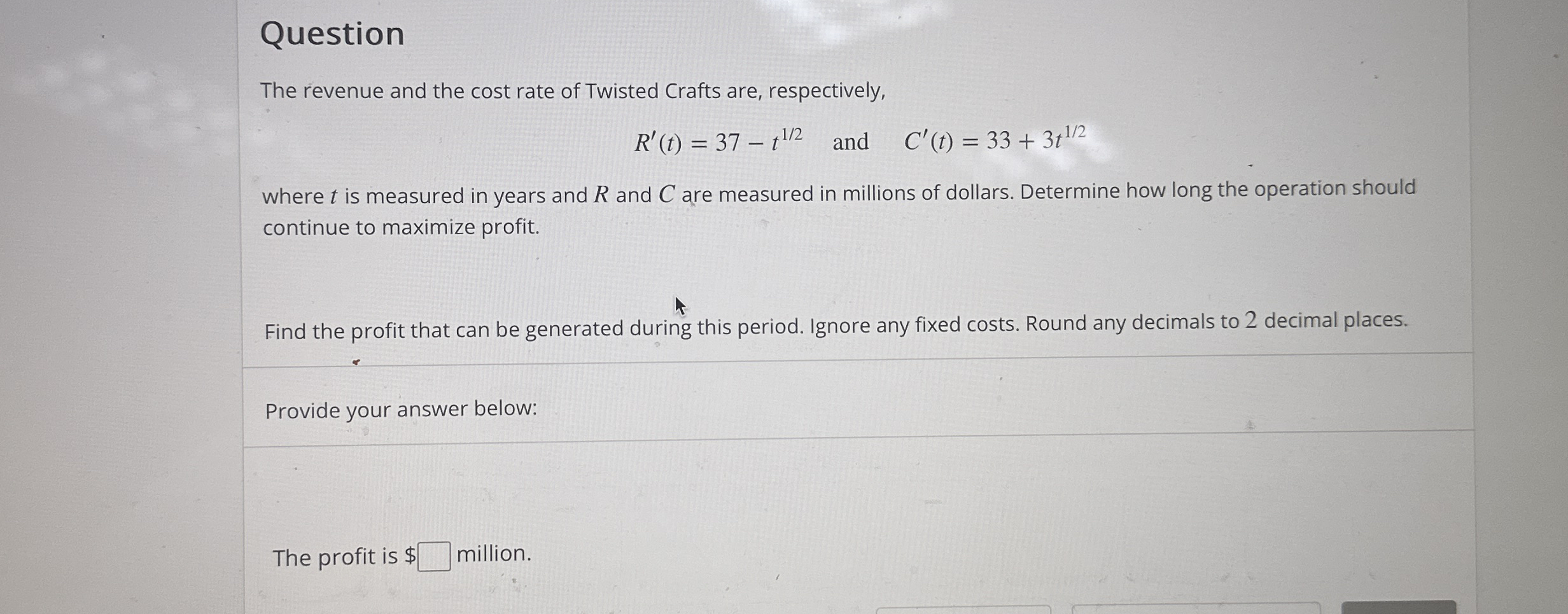 Question The revenue and the cost rate of Twisted