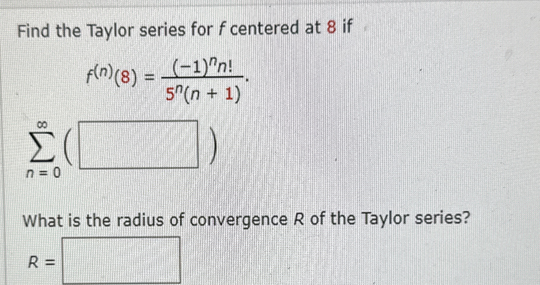 Find the Taylor series for f centered at 8 if