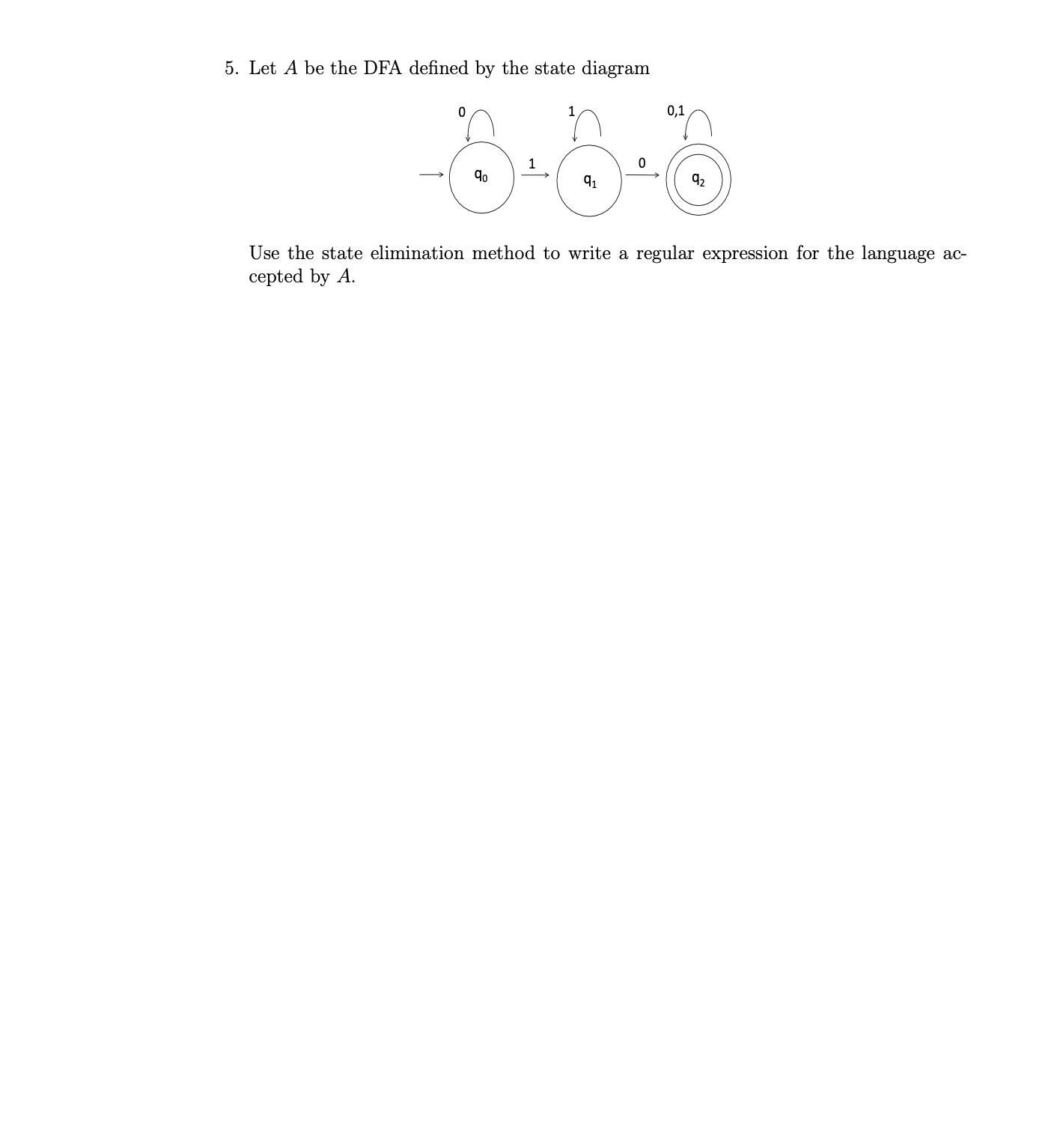 Let A be the DFA defined by the state diagram Use