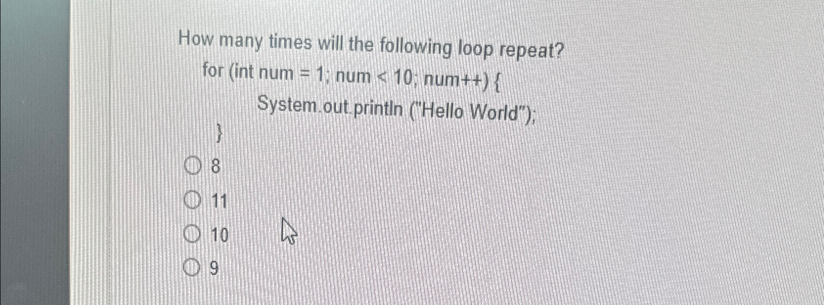 How many times will the following loop repeat?