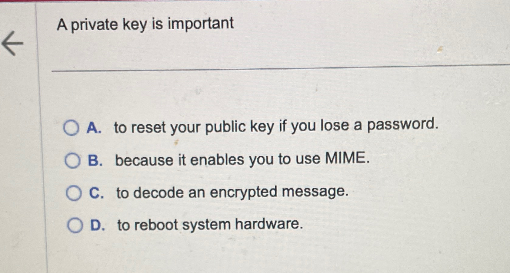 A private key is important A . to reset your