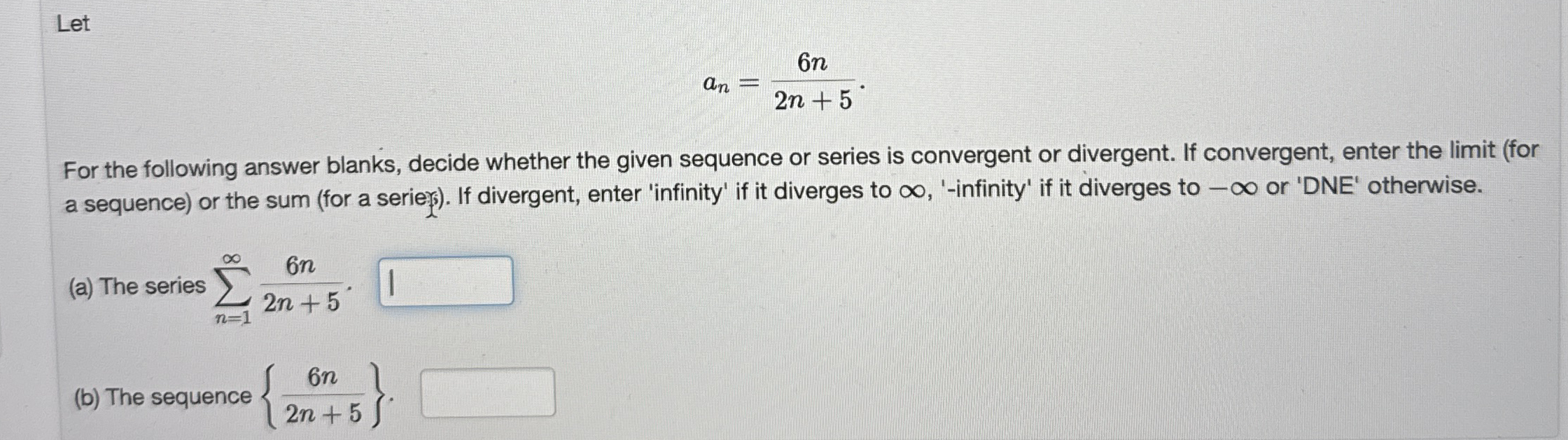 Let a n = 6 n 2 n + 5 For the following answer