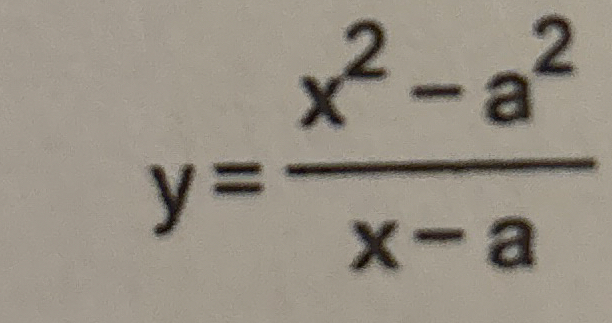 y = x 2 - a 2 x - a Simplify the quotient