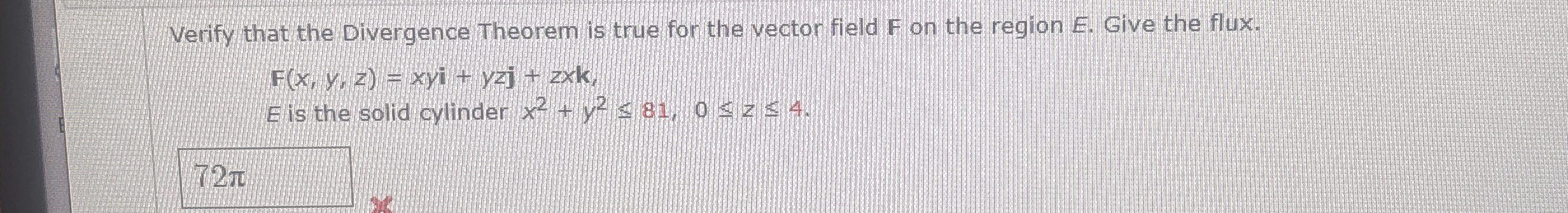 Verify that the Divergence Theorem is true for