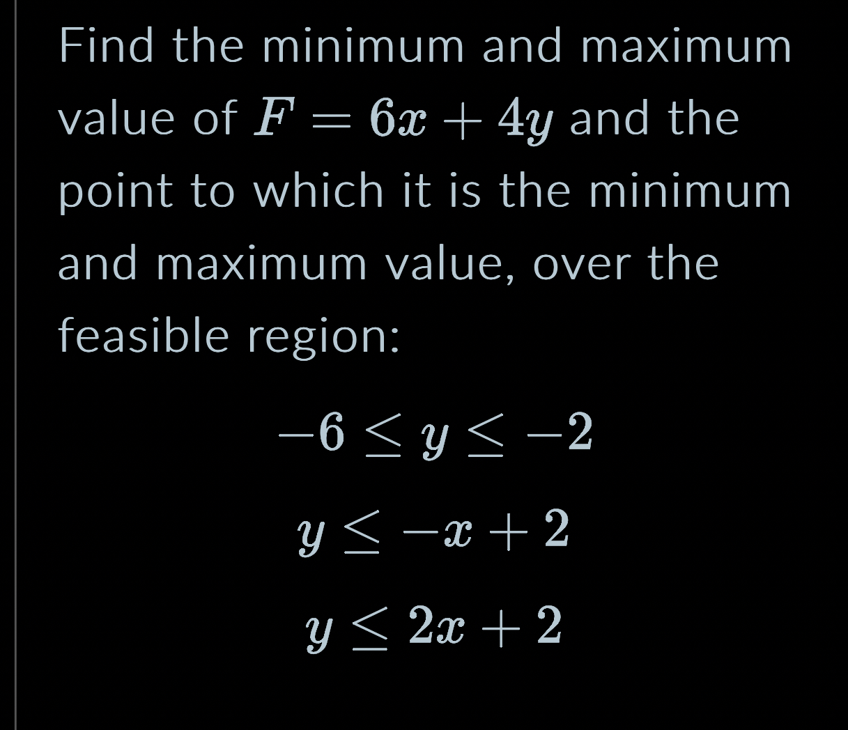 Find the minimum and maximum value of F = 6 x + 4