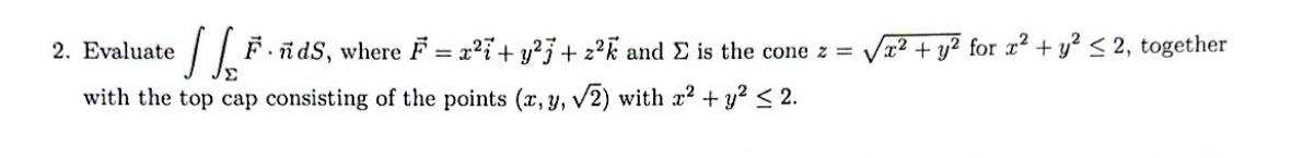 Evaluate vec ( F ) * v e c ( n ) d S , where vec