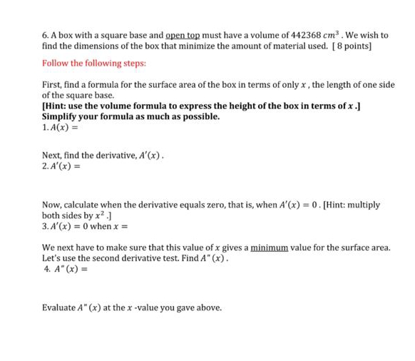 A box with a square base and open top must have a