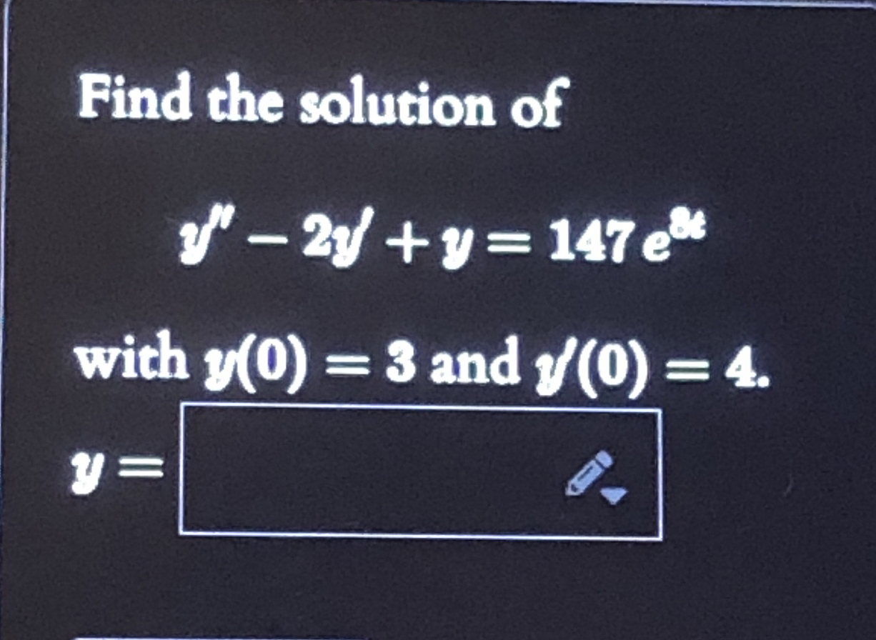 Find the solution of y ' ' - 2 y ' + y = 1 4 7 e