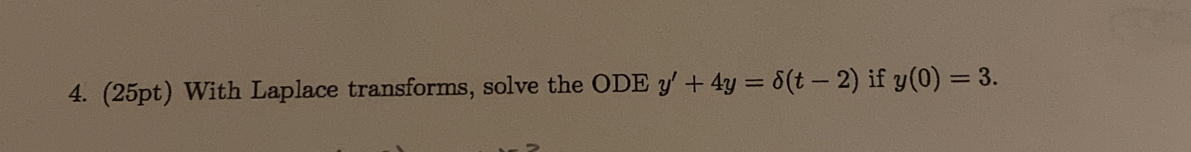 ( 2 5 pt ) With Laplace transforms, solve the ODE