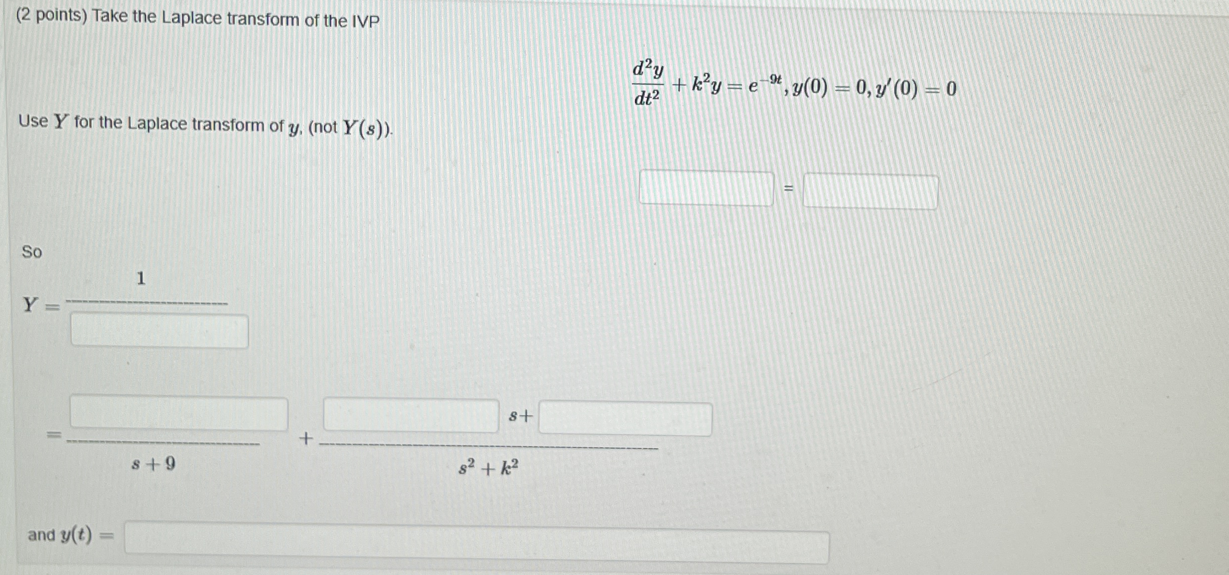 ( 2 points ) Take the Laplace transform of the