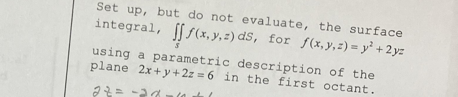 Evaluate the surface integral, S f ( x , y , z )