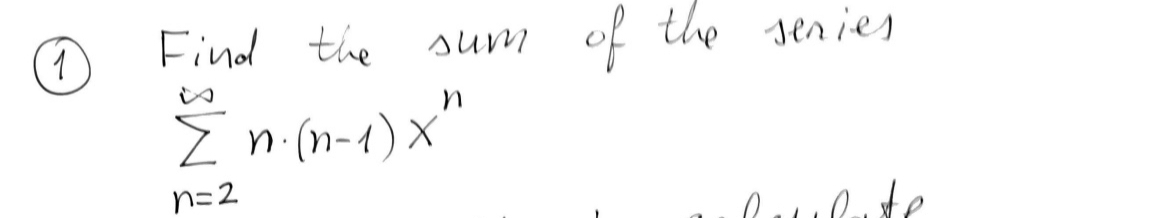 ( 1 ) Find the sum of the series n = 2 n * ( n -