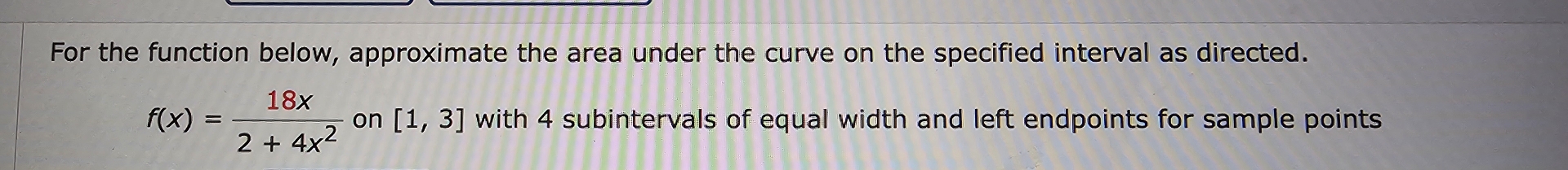 For the function below, approximate the area