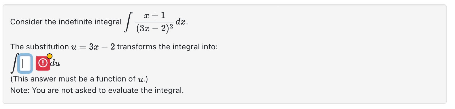 Consider the indefinite integral x + 1 ( 3 x - 2