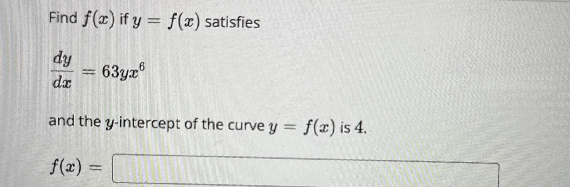 Find f ( x ) if y = f ( x ) satisfies d y d x = 6