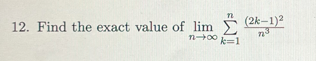 Find the exact value of lim n k = 1 n ( 2 k - 1 )