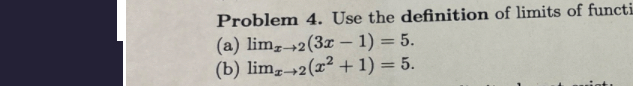 Problem 4 . Use the definition of limits of