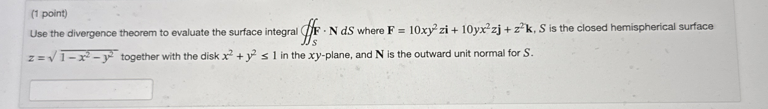 ( 1 point ) Use the divergence theorem to