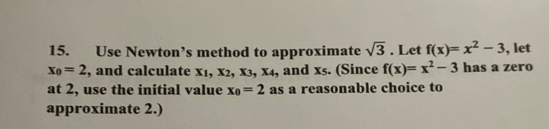 Use Newton's method to approximate 3 2 . Let f (