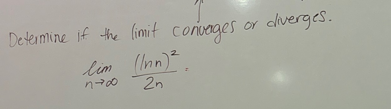 Determine if the limit converges or diverges. lim