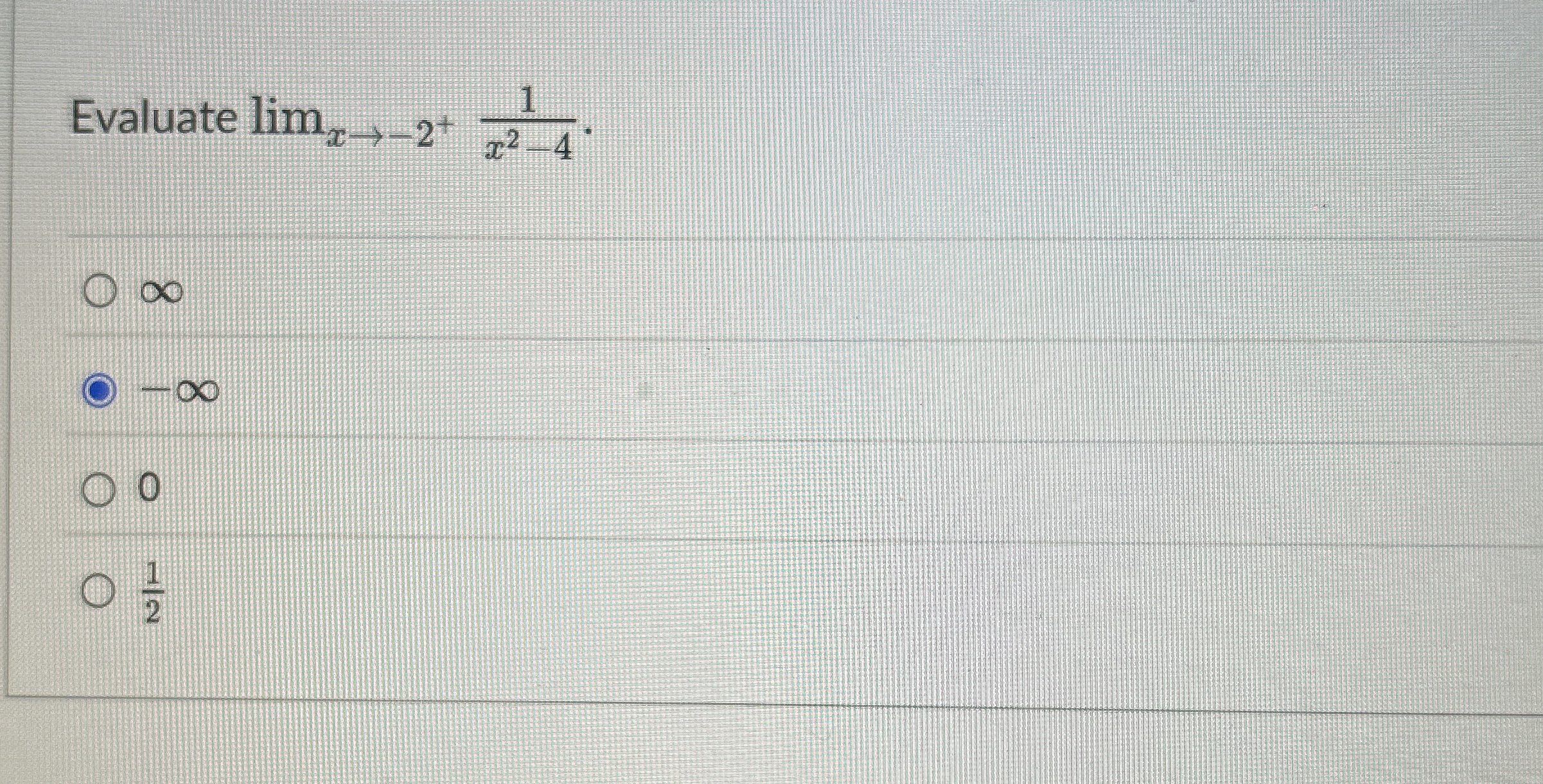 Evaluate lim x - 2 + 1 x 2 - 4 - 0 1 2