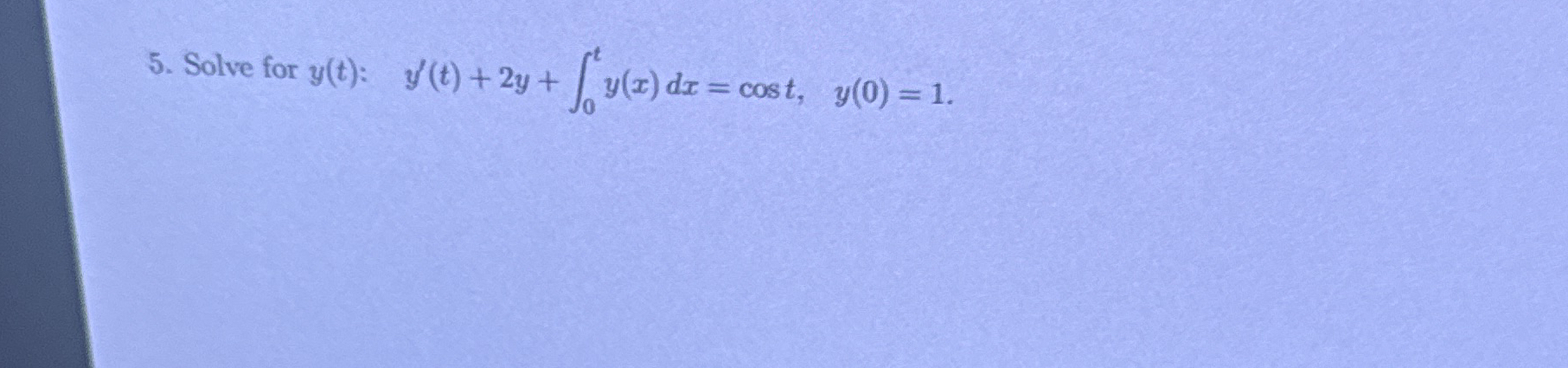 Solve for y ( t ) : , y ' ( t ) + 2 y + 0 t y ( x