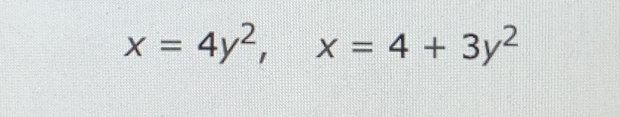 x = 4 y 2 , x = 4 + 3 y 2 , find its area