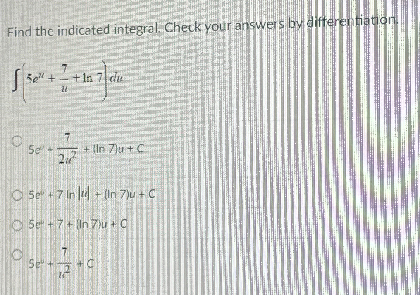 Find the indicated integral. Check your answers