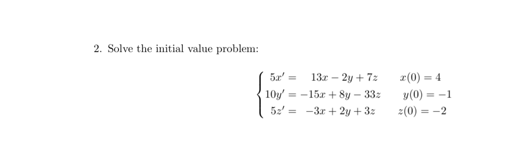 Solve the initial value problem: 5 x ' = 1 3 x -
